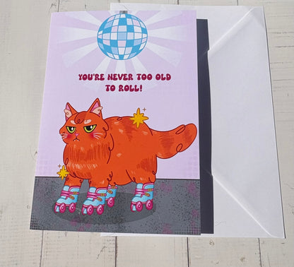 Roller Cat birthday card with envelope - You're Never Too Old To Roll